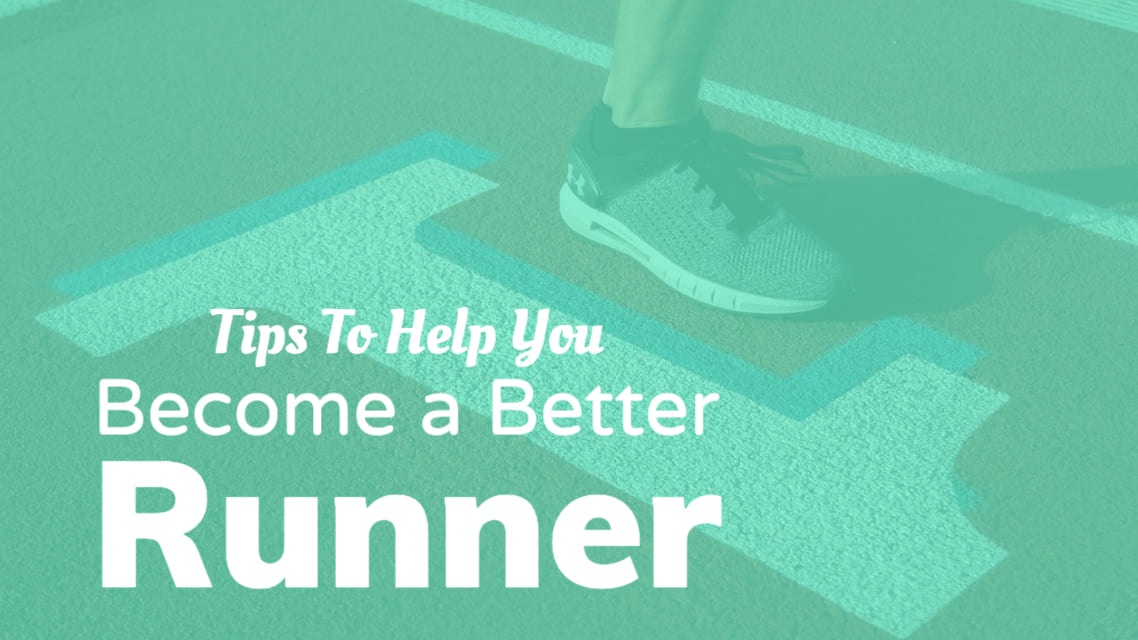 Tips To Help You Become A Better Runner